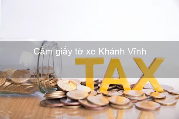 Cầm giấy tờ xe Khánh Vĩnh Khánh Hòa