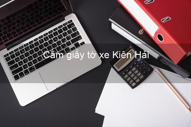 Cầm giấy tờ xe Kiên Hải Kiên Giang