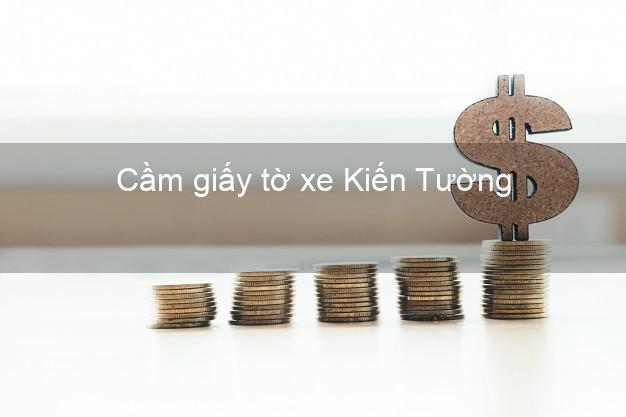 Cầm giấy tờ xe Kiến Tường Long An