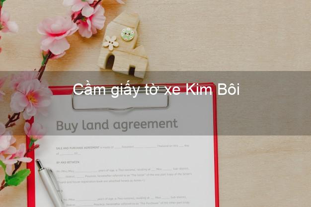 Cầm giấy tờ xe Kim Bôi Hòa Bình