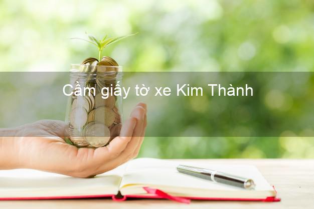 Cầm giấy tờ xe Kim Thành Hải Dương