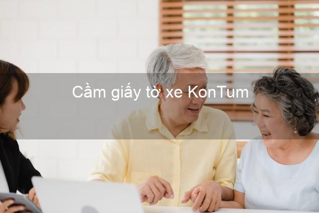 Cầm giấy tờ xe KonTum Kon Tum