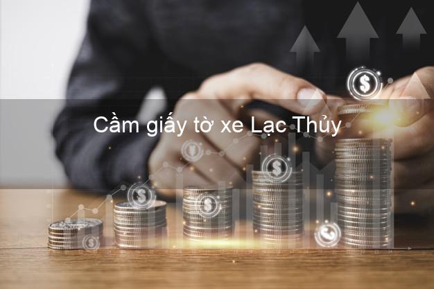 Cầm giấy tờ xe Lạc Thủy Hòa Bình