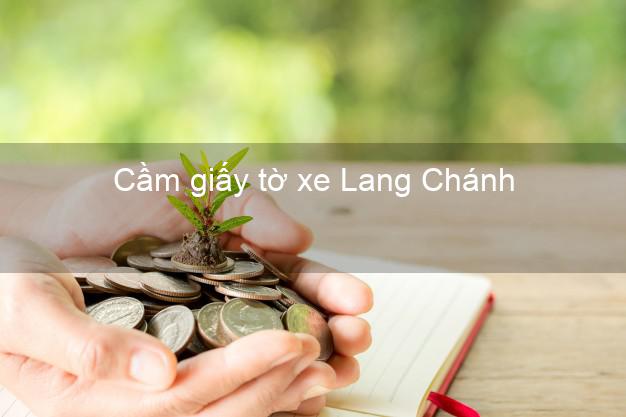 Cầm giấy tờ xe Lang Chánh Thanh Hóa