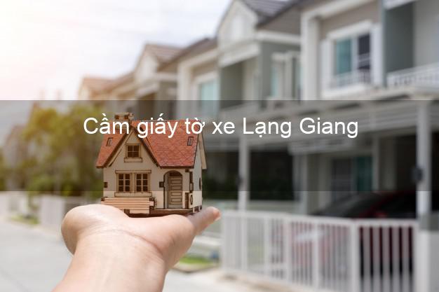 Cầm giấy tờ xe Lạng Giang Bắc Giang