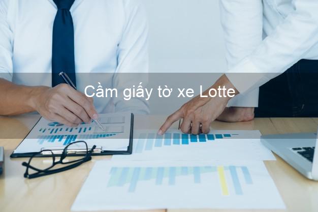 Cầm giấy tờ xe Lotte Online