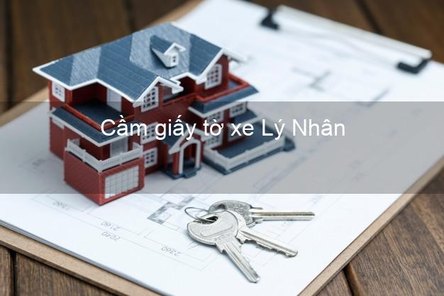 Cầm giấy tờ xe Lý Nhân Hà Nam