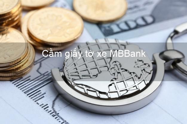 Cầm giấy tờ xe MBBank Mới nhất