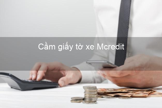 Cầm giấy tờ xe Mcredit Online