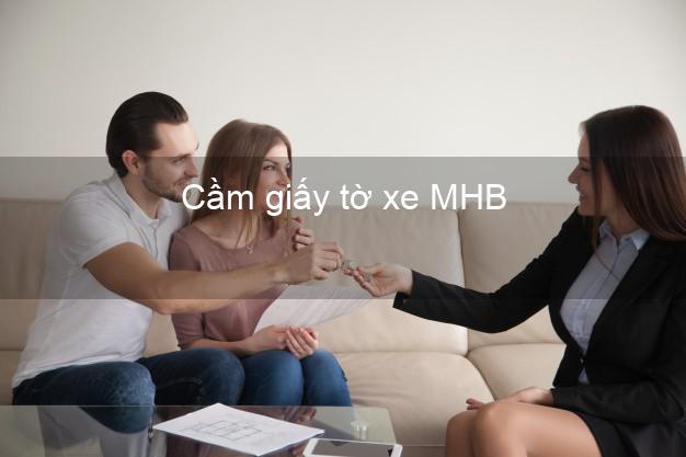 Cầm giấy tờ xe MHB Mới nhất