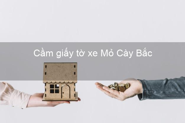 Cầm giấy tờ xe Mỏ Cày Bắc Bến Tre