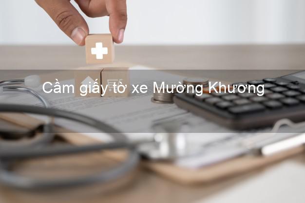 Cầm giấy tờ xe Mường Khương Lào Cai