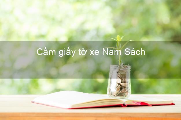 Cầm giấy tờ xe Nam Sách Hải Dương