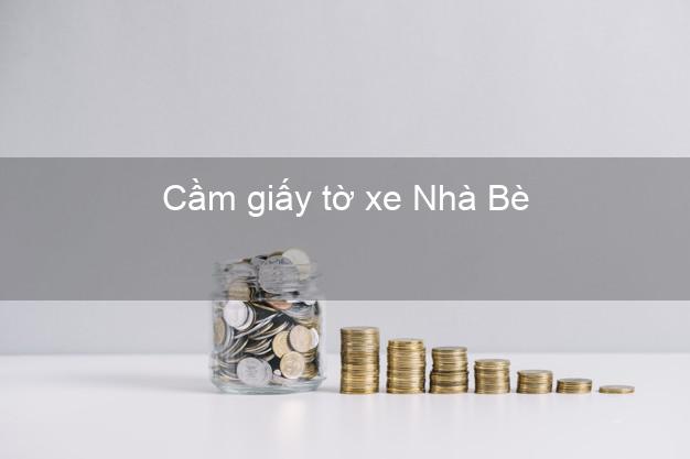 Cầm giấy tờ xe Nhà Bè Hồ Chí Minh