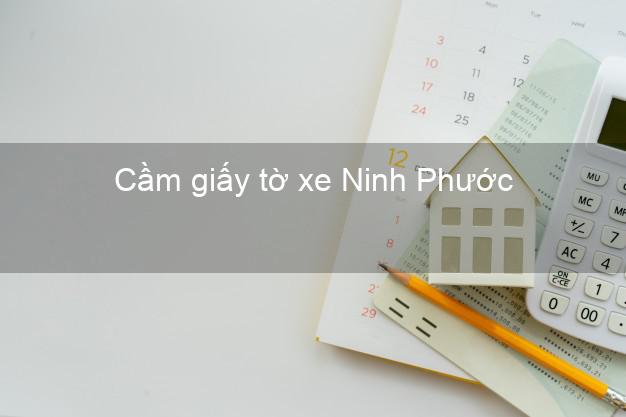 Cầm giấy tờ xe Ninh Phước Ninh Thuận