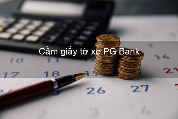 Cầm giấy tờ xe PG Bank Mới nhất