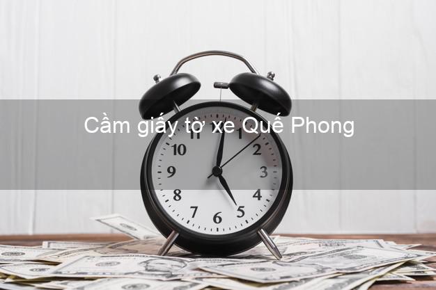 Cầm giấy tờ xe Quế Phong Nghệ An