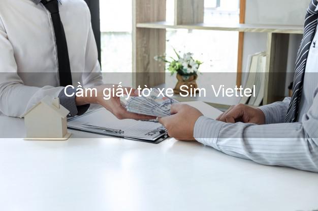 Cầm giấy tờ xe Sim Viettel Nhanh nhất