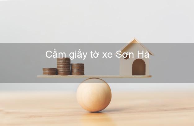 Cầm giấy tờ xe Sơn Hà Quảng Ngãi