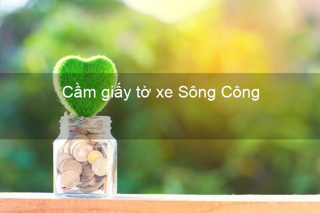 Cầm giấy tờ xe Sông Công Thái Nguyên