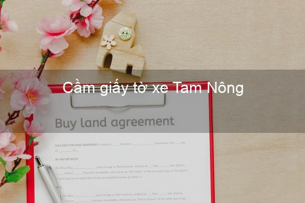 Cầm giấy tờ xe Tam Nông Phú Thọ