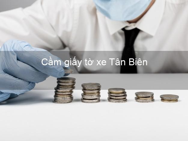 Cầm giấy tờ xe Tân Biên Tây Ninh