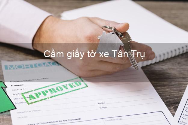 Cầm giấy tờ xe Tân Trụ Long An