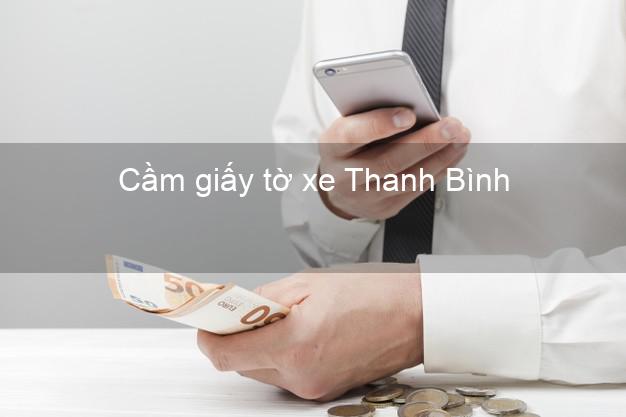 Cầm giấy tờ xe Thanh Bình Đồng Tháp