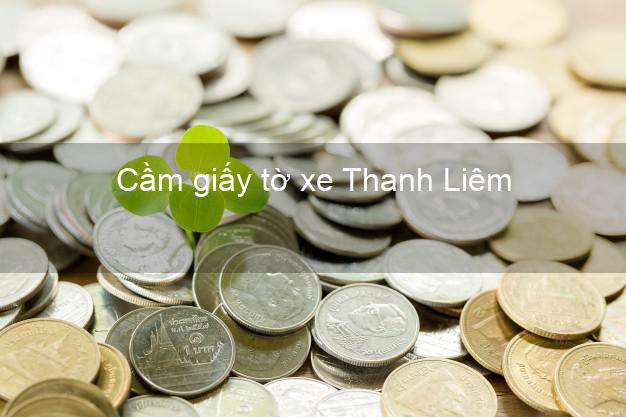 Cầm giấy tờ xe Thanh Liêm Hà Nam