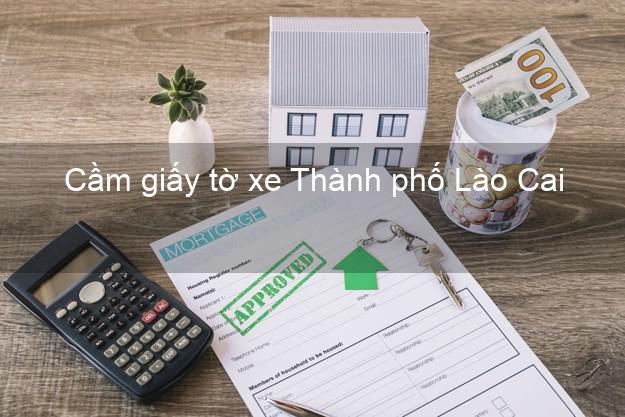 Cầm giấy tờ xe Thành phố Lào Cai