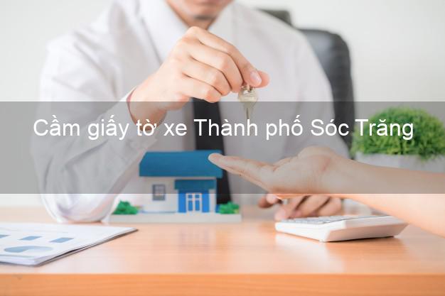 Cầm giấy tờ xe Thành phố Sóc Trăng