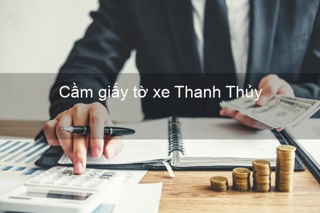 Cầm giấy tờ xe Thanh Thủy Phú Thọ