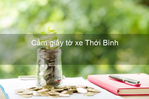 Cầm giấy tờ xe Thới Bình Cà Mau