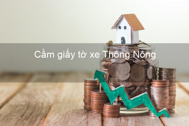 Cầm giấy tờ xe Thông Nông Cao Bằng