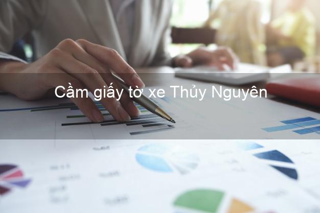 Cầm giấy tờ xe Thủy Nguyên Hải Phòng