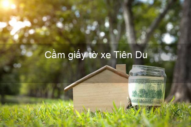 Cầm giấy tờ xe Tiên Du Bắc Ninh