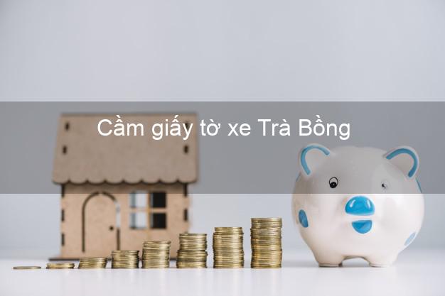 Cầm giấy tờ xe Trà Bồng Quảng Ngãi