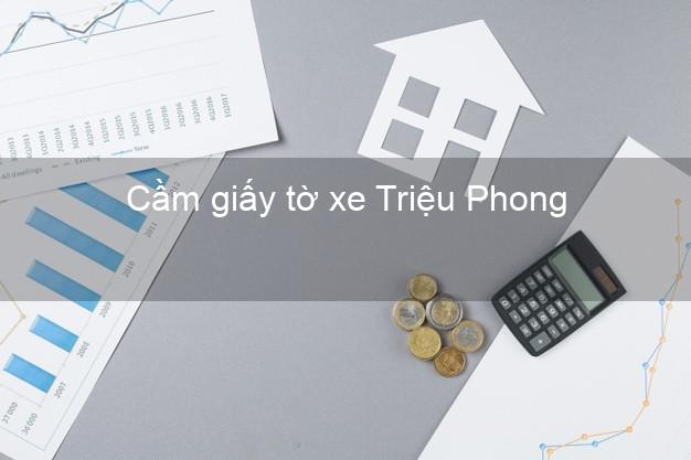 Cầm giấy tờ xe Triệu Phong Quảng Trị