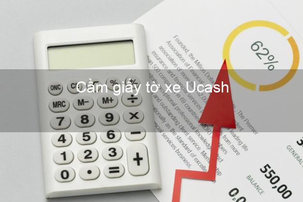 Cầm giấy tờ xe Ucash Online