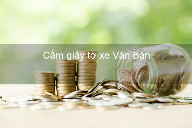 Cầm giấy tờ xe Văn Bàn Lào Cai