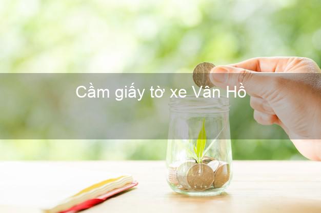 Cầm giấy tờ xe Vân Hồ Sơn La