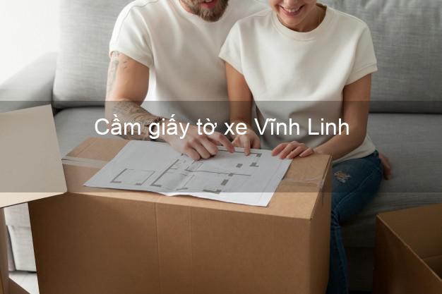 Cầm giấy tờ xe Vĩnh Linh Quảng Trị