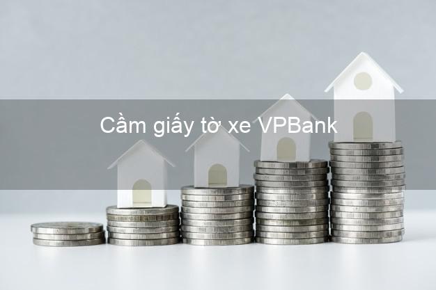 Cầm giấy tờ xe VPBank Mới nhất